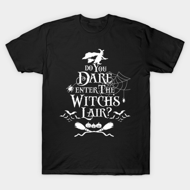 Do you Dare enter the Witch Lair Halloween Shirts Gifts on October 31 T-Shirt-TOZ